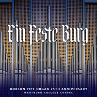 CD: Ein Feste Burg, Dobson Pipe Organ 25th Anniversary